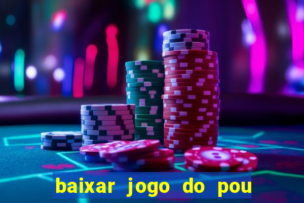 baixar jogo do pou no play store